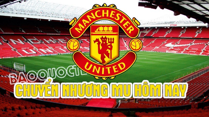 Chuyển nhượng cầu thủ MU ngày 27/7