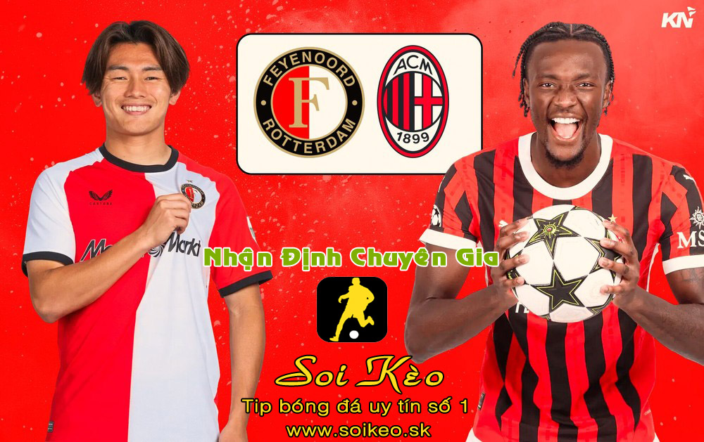 Soi Kèo Milan - Feyenoord